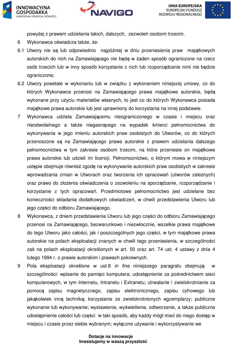 korzystanie z nich lub rozporządzanie nimi nie będzie ograniczone; 6.