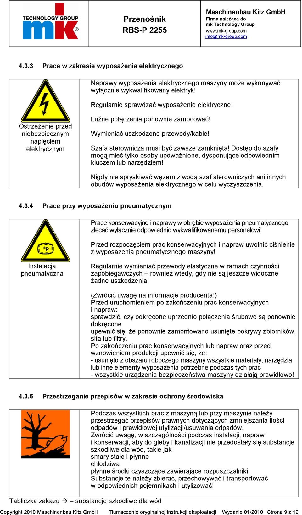 Dostęp do szafy mogą mieć tylko osoby upoważnione, dysponujące odpowiednim kluczem lub narzędziem!