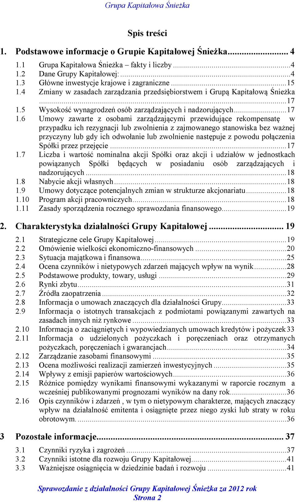 5 Wysokość wynagrodzeń osób zarządzających i nadzorujących... 17 1.