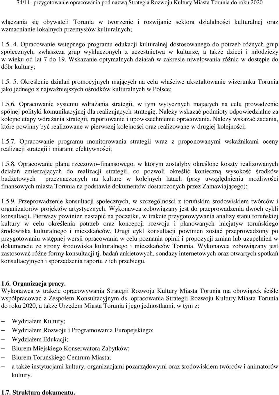 7 do 19. Wskazanie optymalnych działań w zakresie niwelowania różnic w dostępie do dóbr kultury; 1.5. 5.