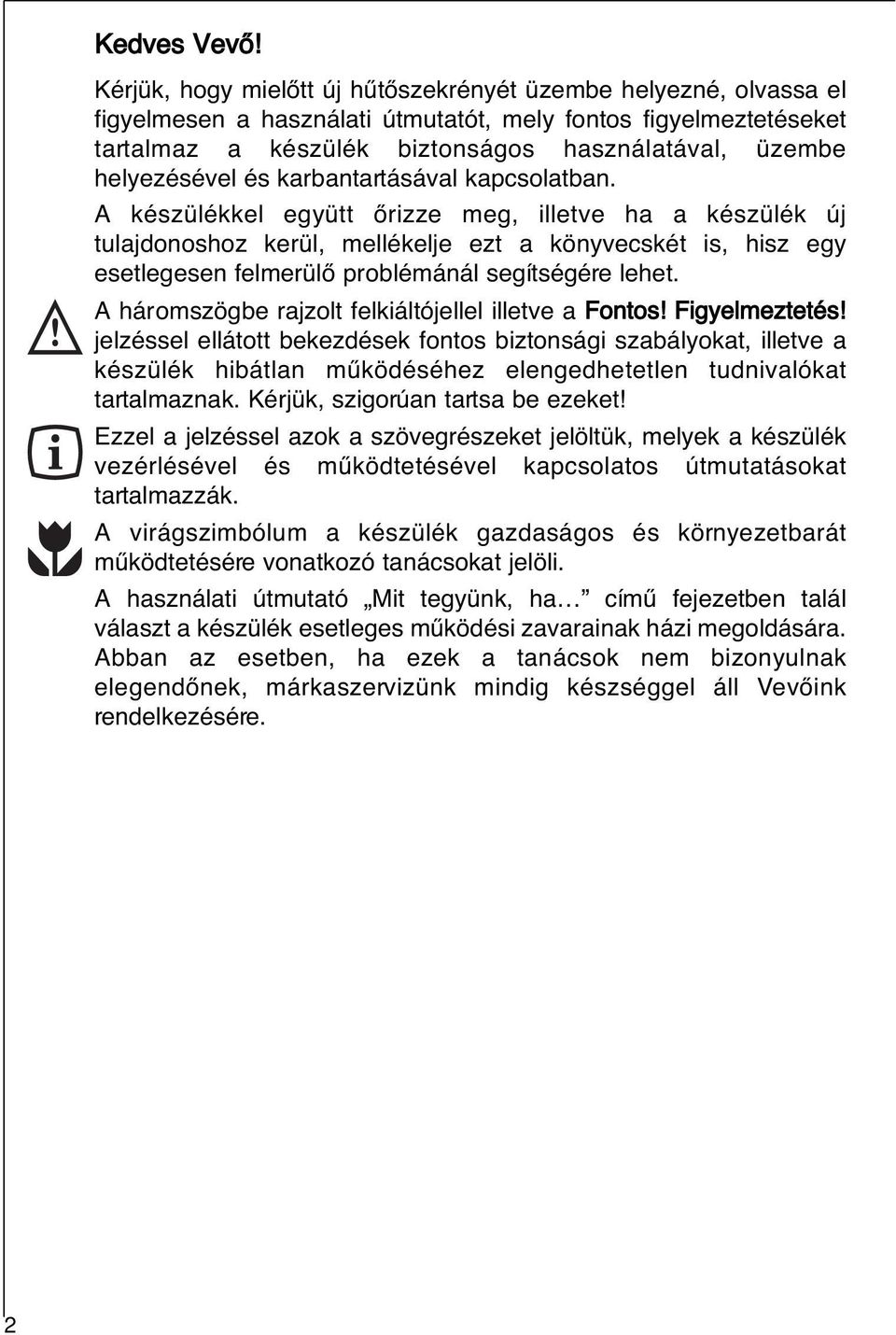 helyezésével és karbantartásával kapcsolatban.