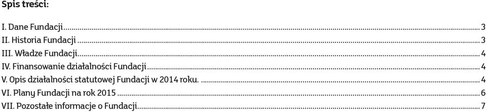 Opis działalności statutowej Fundacji w 2014 roku....4 VI.