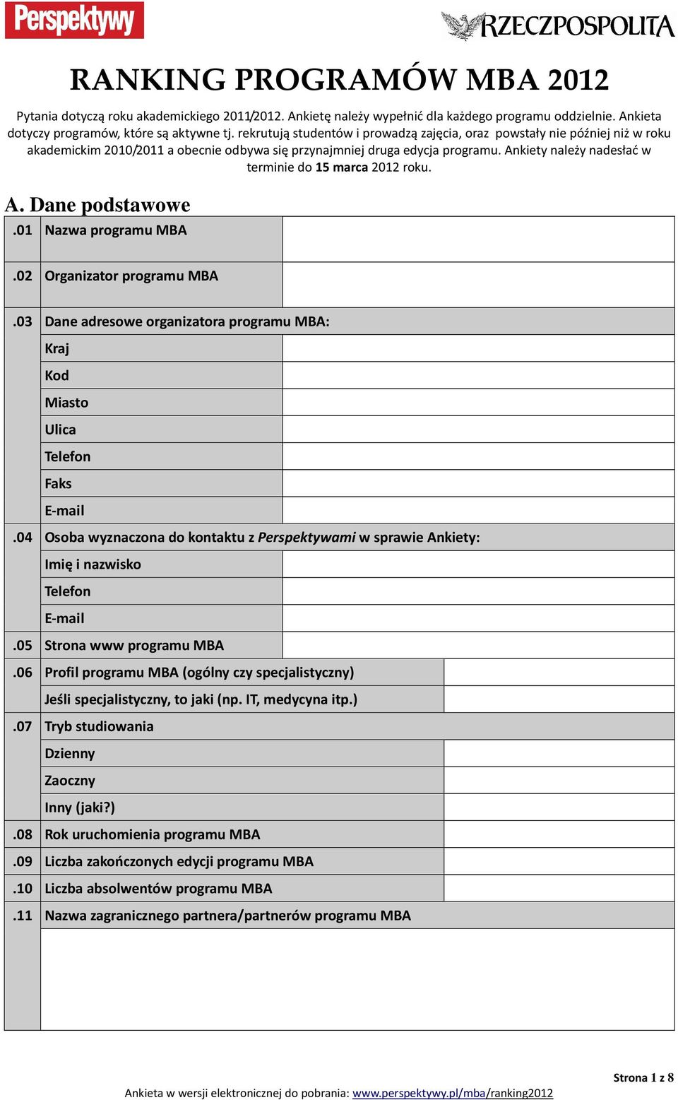 Ankiety należy nadesłać w terminie do 15 marca 2012 roku. A. Dane podstawowe.01 Nazwa programu MBA.02 Organizator programu MBA.