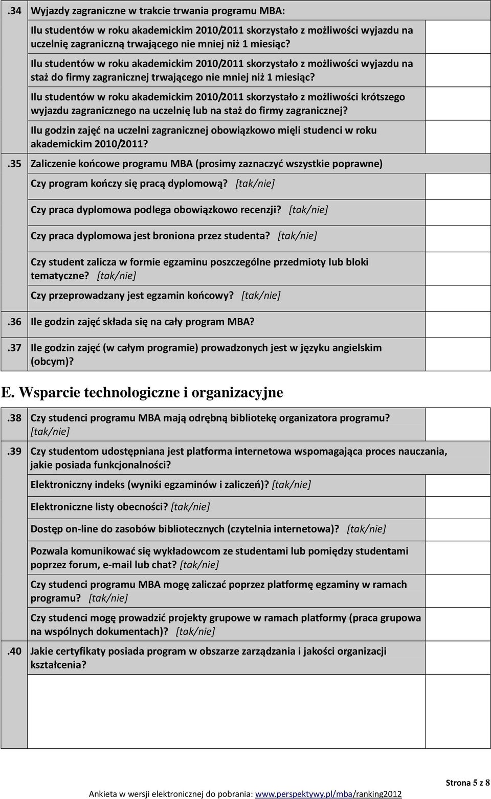 Ilu studentów w roku akademickim 2010/2011 skorzystało z możliwości krótszego wyjazdu zagranicznego na uczelnię lub na staż do firmy zagranicznej?