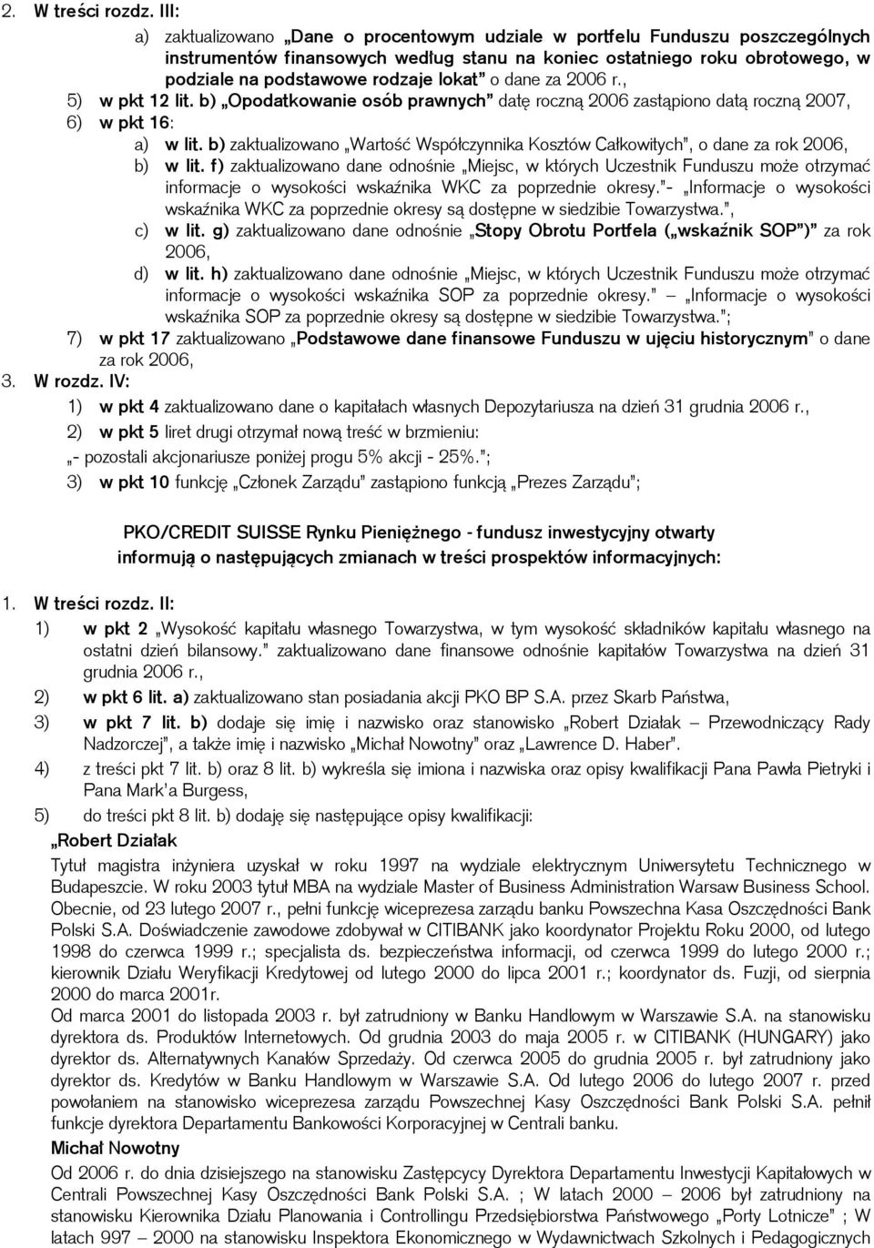 o dane za 2006 r., 5) w pkt 12 lit. b) Opodatkowanie osób prawnych datę roczną 2006 zastąpiono datą roczną 2007, 6) w pkt 16: a) w lit.