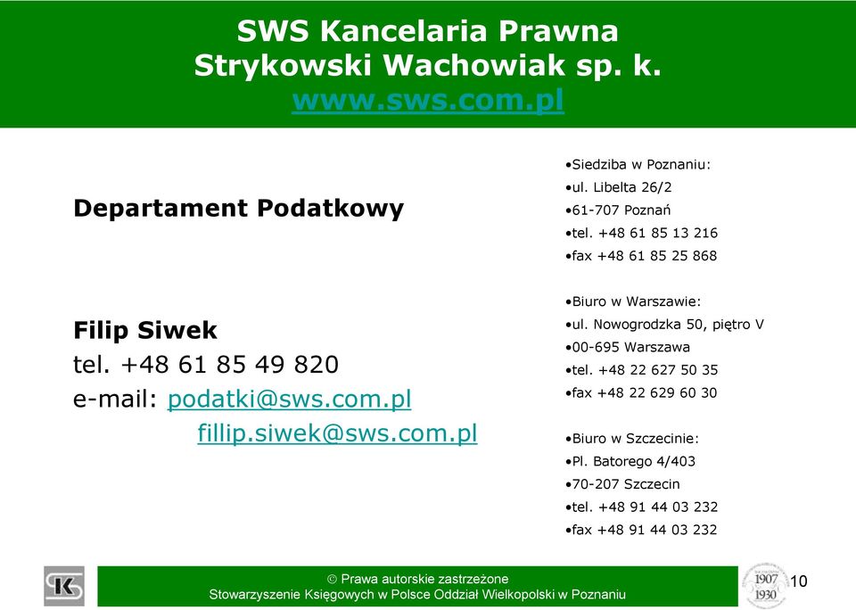 +48 61 85 49 820 e-mail: podatki@sws.com.pl fillip.siwek@sws.com.pl Biuro w Warszawie: ul.