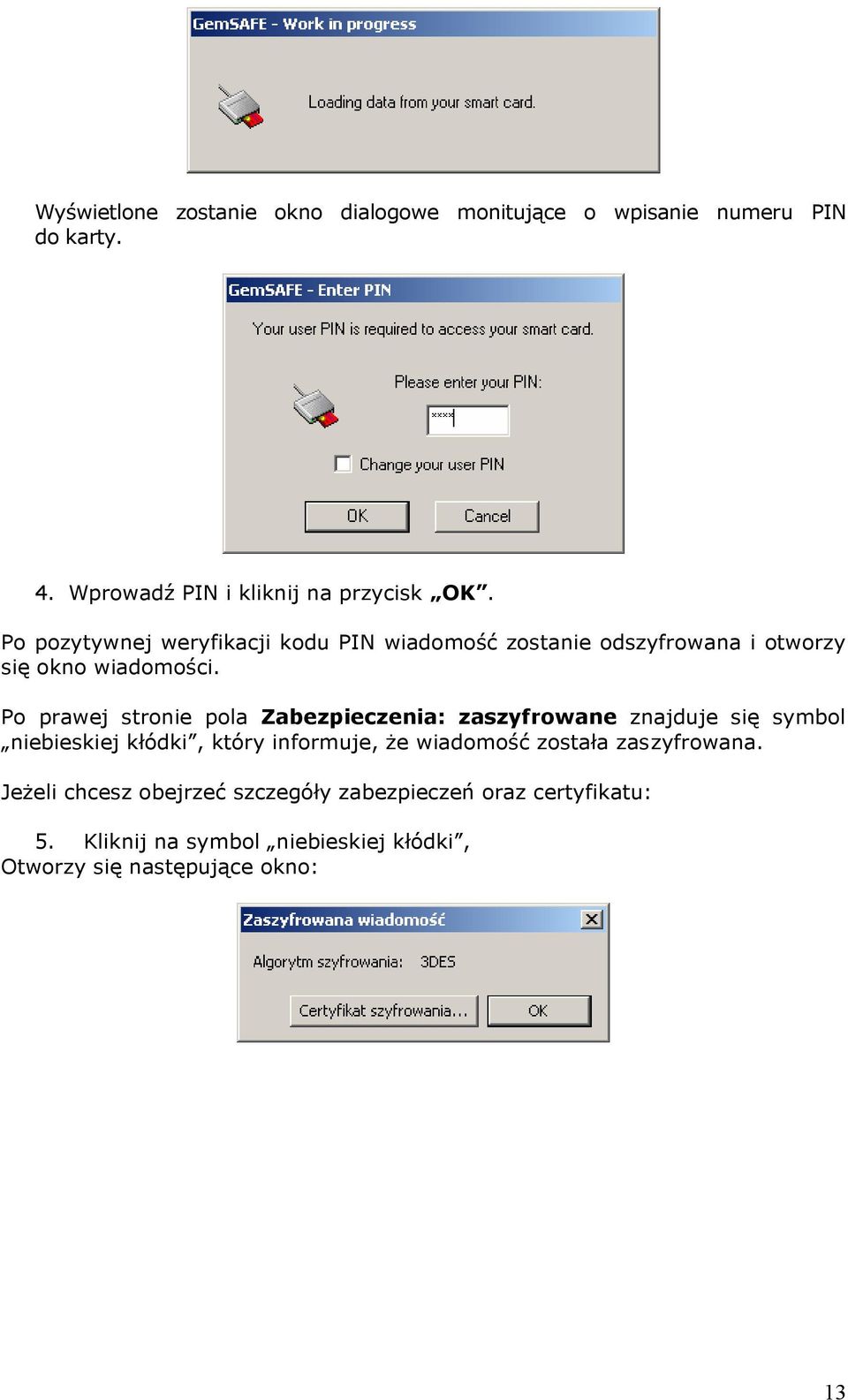 Po prawej stronie pola Zabezpieczenia: zaszyfrowane znajduje się symbol niebieskiej kłódki, który informuje, że wiadomość