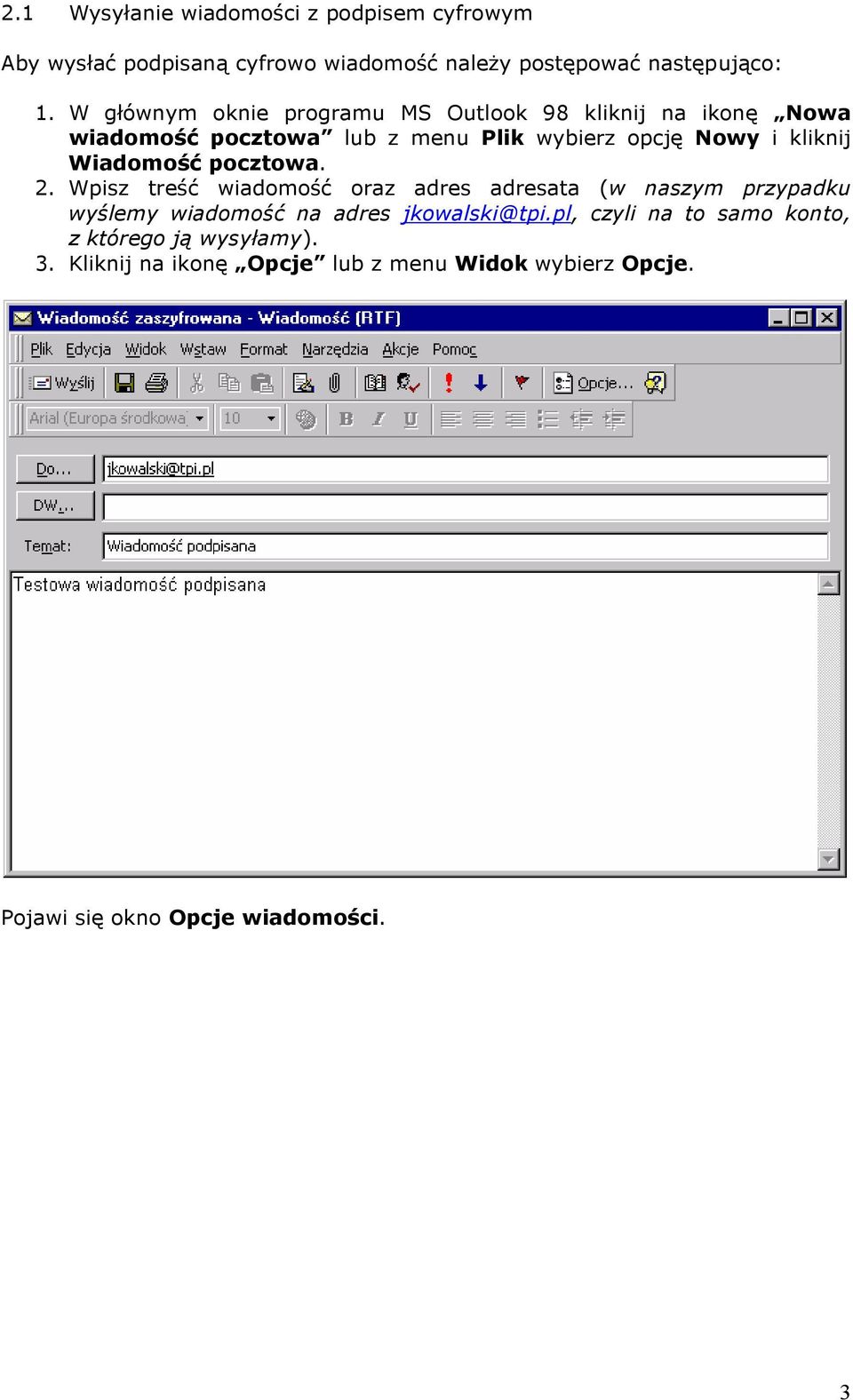 Wiadomość pocztowa. 2. Wpisz treść wiadomość oraz adres adresata (w naszym przypadku wyślemy wiadomość na adres jkowalski@tpi.