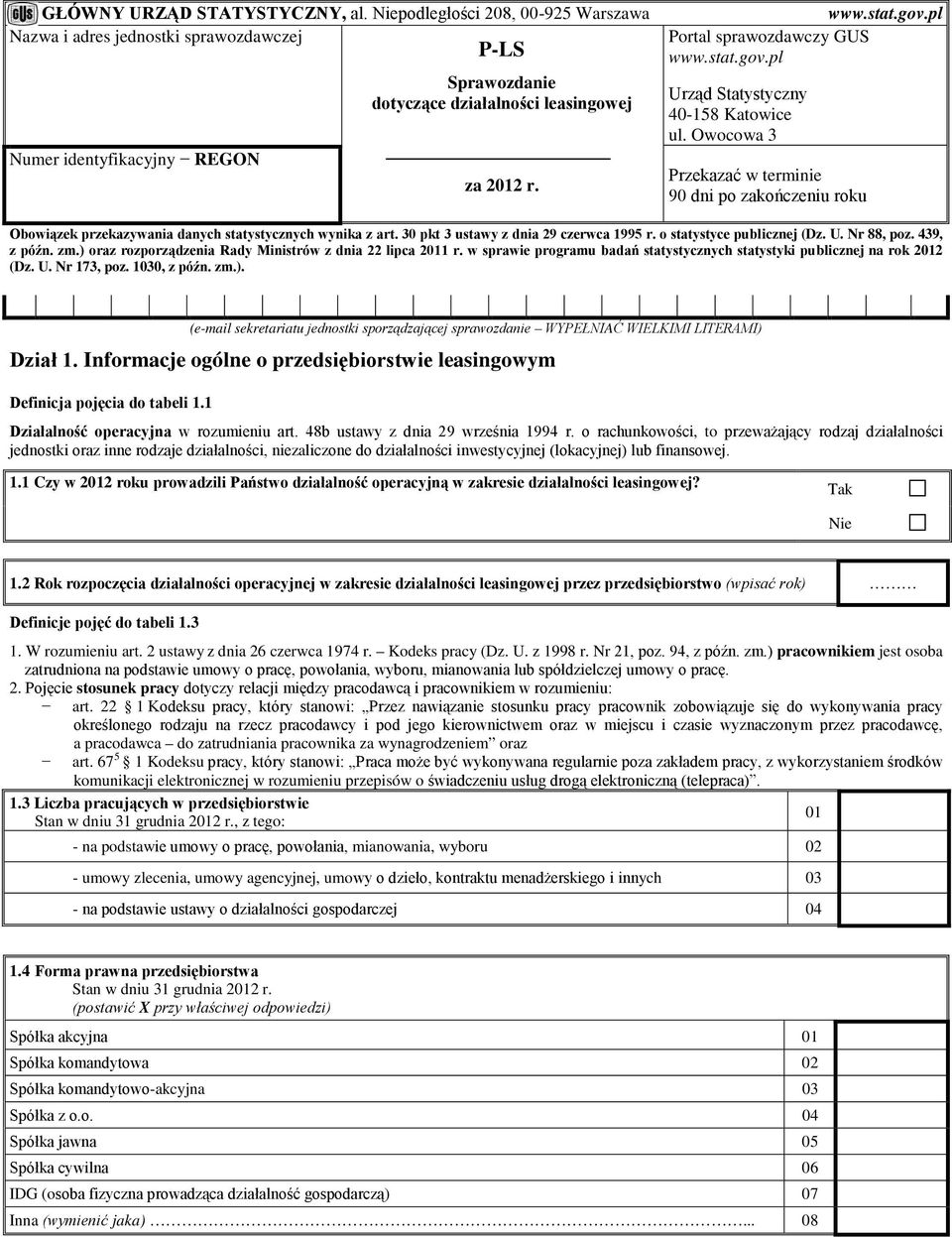 Owocowa 3 Przekazać w terminie 90 dni po zakończeniu roku Obowiązek przekazywania danych statystycznych wynika z art. 30 pkt 3 ustawy z dnia 29 czerwca 1995 r. o statystyce publicznej (Dz. U.
