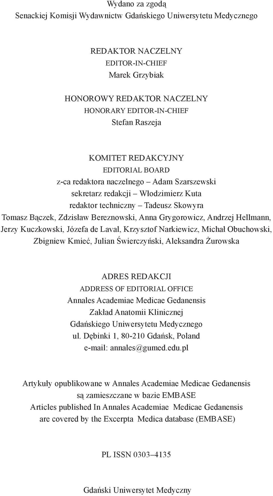 Grygorowicz, Andrzej Hellmann, Jerzy Kuczkowski, Józefa de Laval, Krzysztof Narkiewicz, Michał Obuchowski, Zbigniew Kmieć, Julian Świerczyński, Aleksandra Żurowska ADRES REDAKCJI ADDRESS OF EDITORIAL
