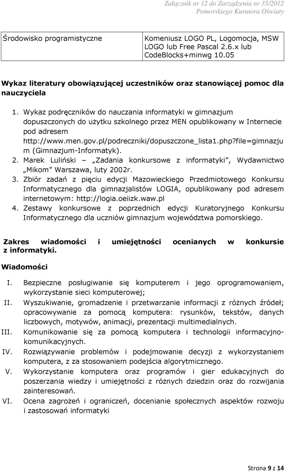 file=gimnazju m (Gimnazjum-Informatyk). 2. Marek Luliński Zadania konkursowe z informatyki, Wydawnictwo Mikom Warszawa, luty 2002r. 3.