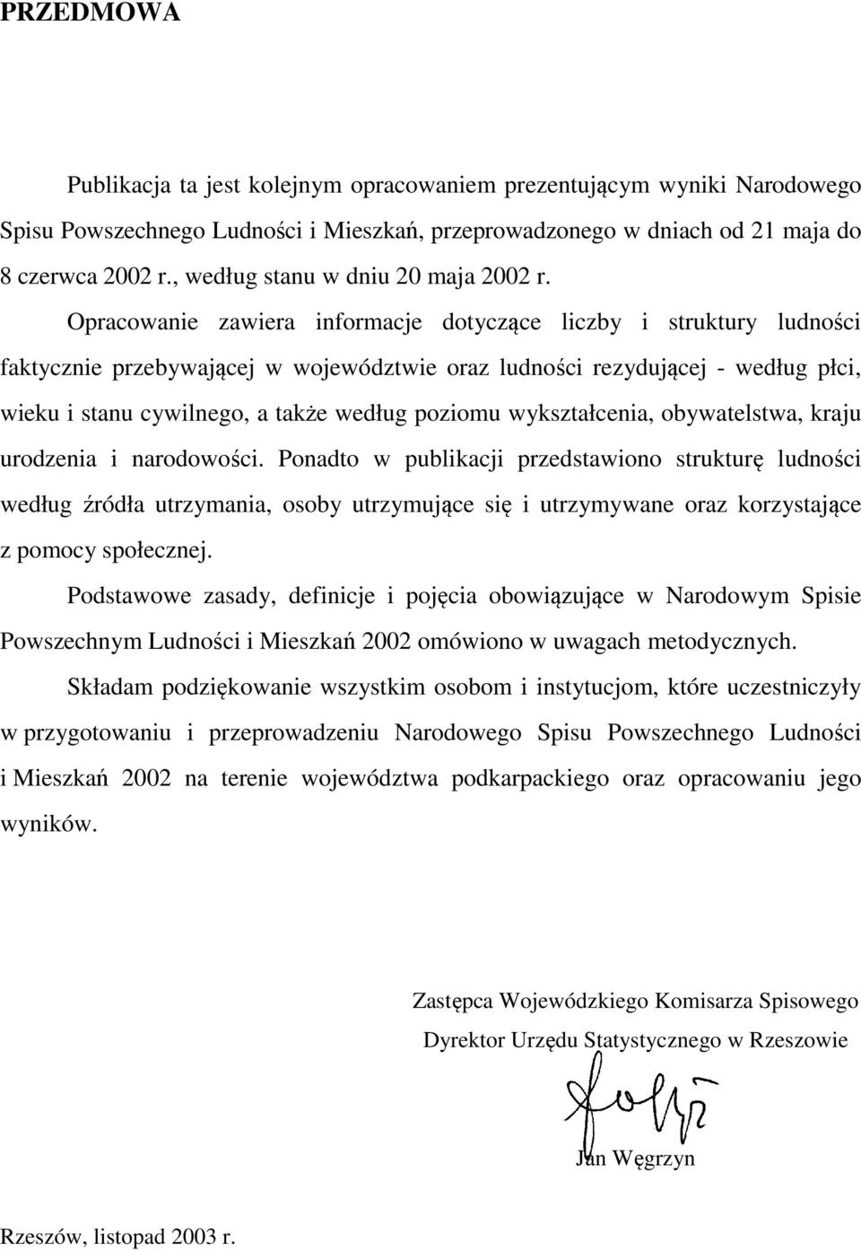 Opracowanie zawiera informacje dotyczące liczby i struktury ludności faktycznie przebywającej w województwie oraz ludności rezydującej - według płci, wieku i stanu cywilnego, a także według poziomu