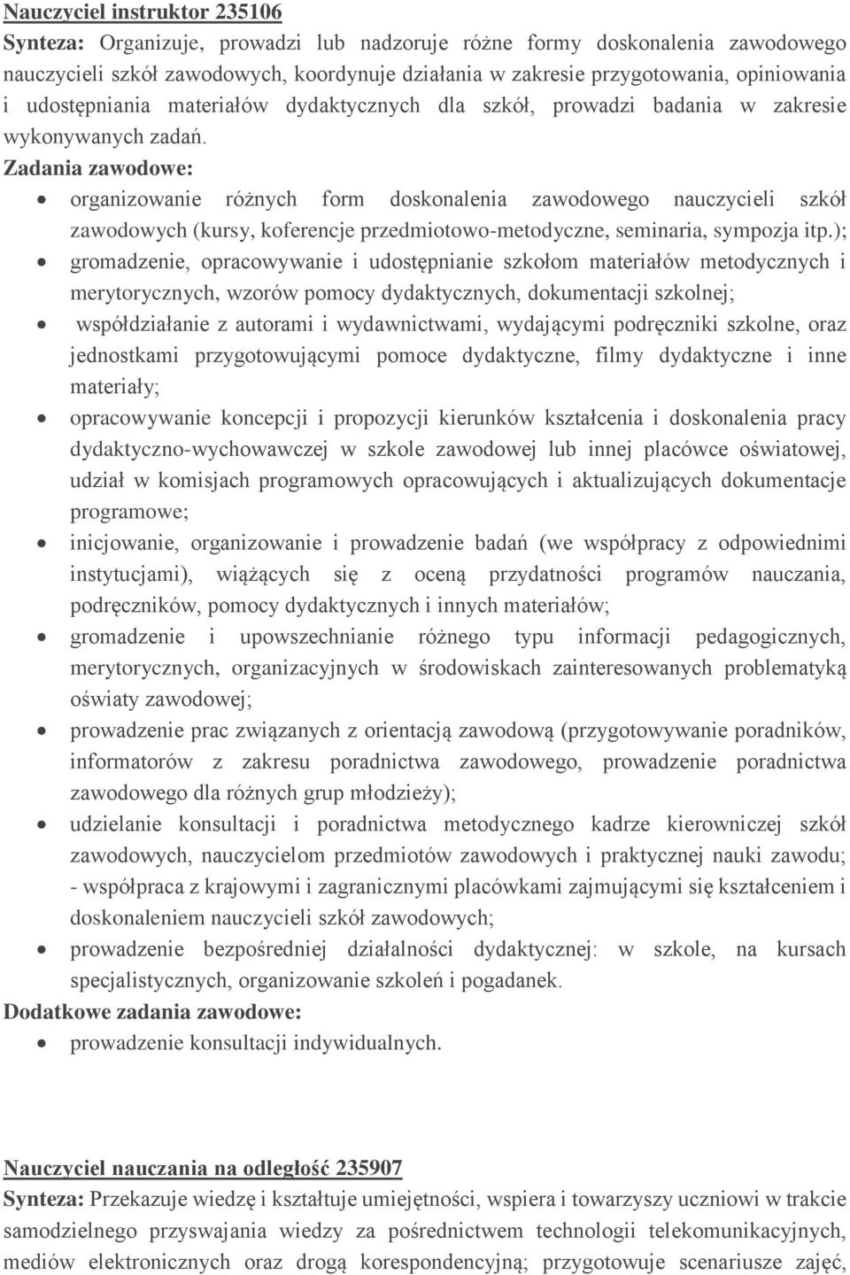 organizowanie różnych form doskonalenia zawodowego nauczycieli szkół zawodowych (kursy, koferencje przedmiotowo-metodyczne, seminaria, sympozja itp.