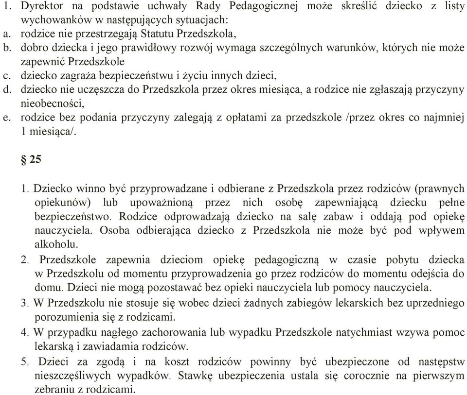 dziecko nie uczęszcza do Przedszkola przez okres miesiąca, a rodzice nie zgłaszają przyczyny nieobecności, e.