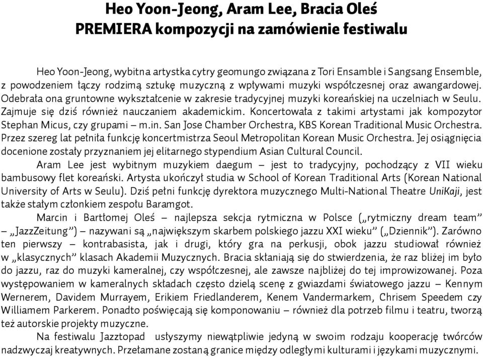 Zajmuje się dziś również nauczaniem akademickim. Koncertowała z takimi artystami jak kompozytor Stephan Micus, czy grupami m.in. San Jose Chamber Orchestra, KBS Korean Traditional Music Orchestra.
