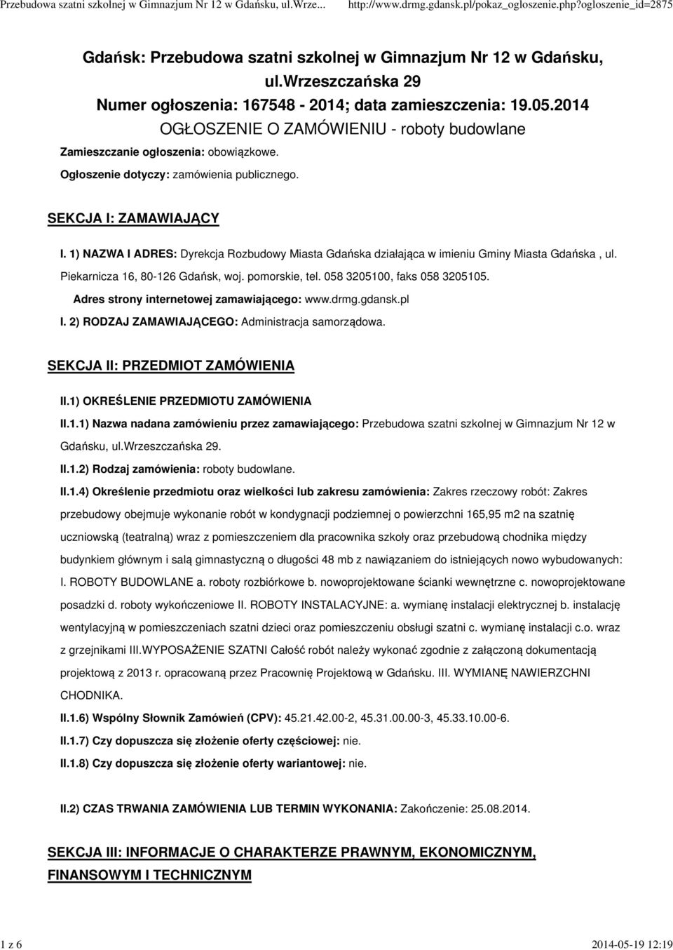 Piekarnicza 16, 80-126 Gdańsk, woj. pomorskie, tel. 058 3205100, faks 058 3205105. Adres strony internetowej zamawiającego: www.drmg.gdansk.pl I. 2) RODZAJ ZAMAWIAJĄCEGO: Administracja samorządowa.