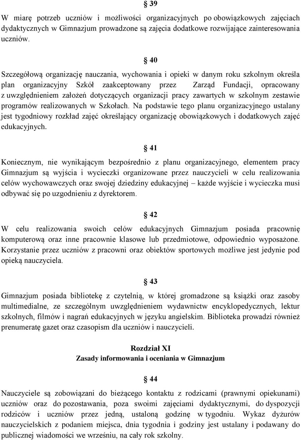 organizacji pracy zawartych w szkolnym zestawie programów realizowanych w Szkołach.