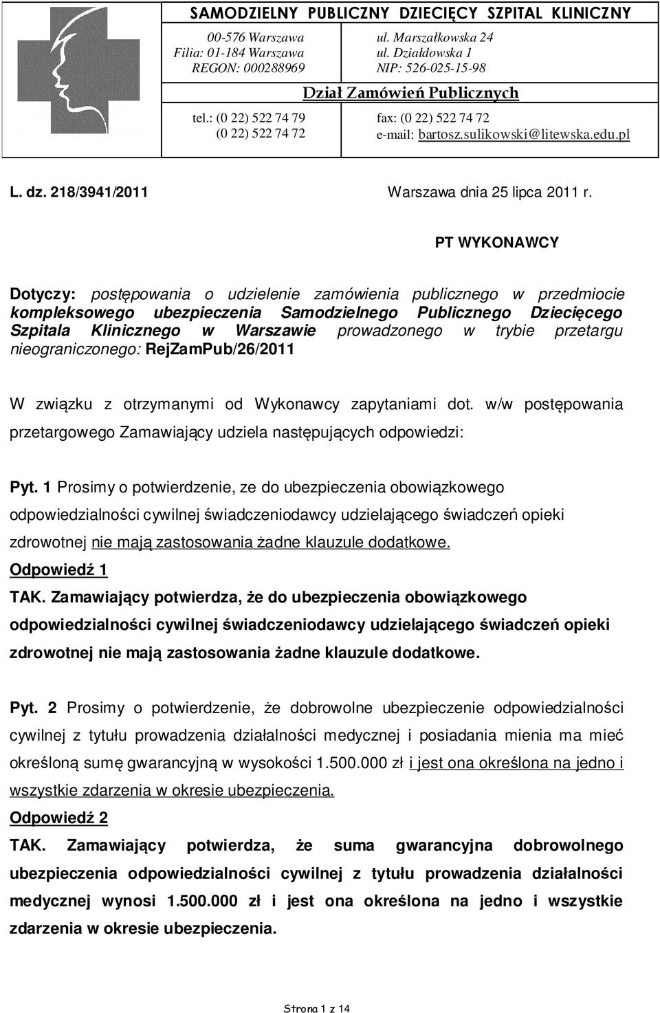 PT WYKONAWCY Dotyczy: postępowania o udzielenie zamówienia publicznego w przedmiocie kompleksowego ubezpieczenia Samodzielnego Publicznego Dziecięcego Szpitala Klinicznego w Warszawie prowadzonego w