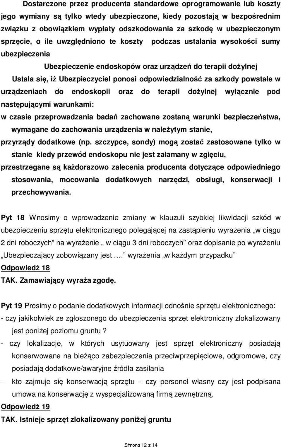 odpowiedzialność za szkody powstałe w urządzeniach do endoskopii oraz do terapii dożylnej wyłącznie pod następującymi warunkami: w czasie przeprowadzania badań zachowane zostaną warunki