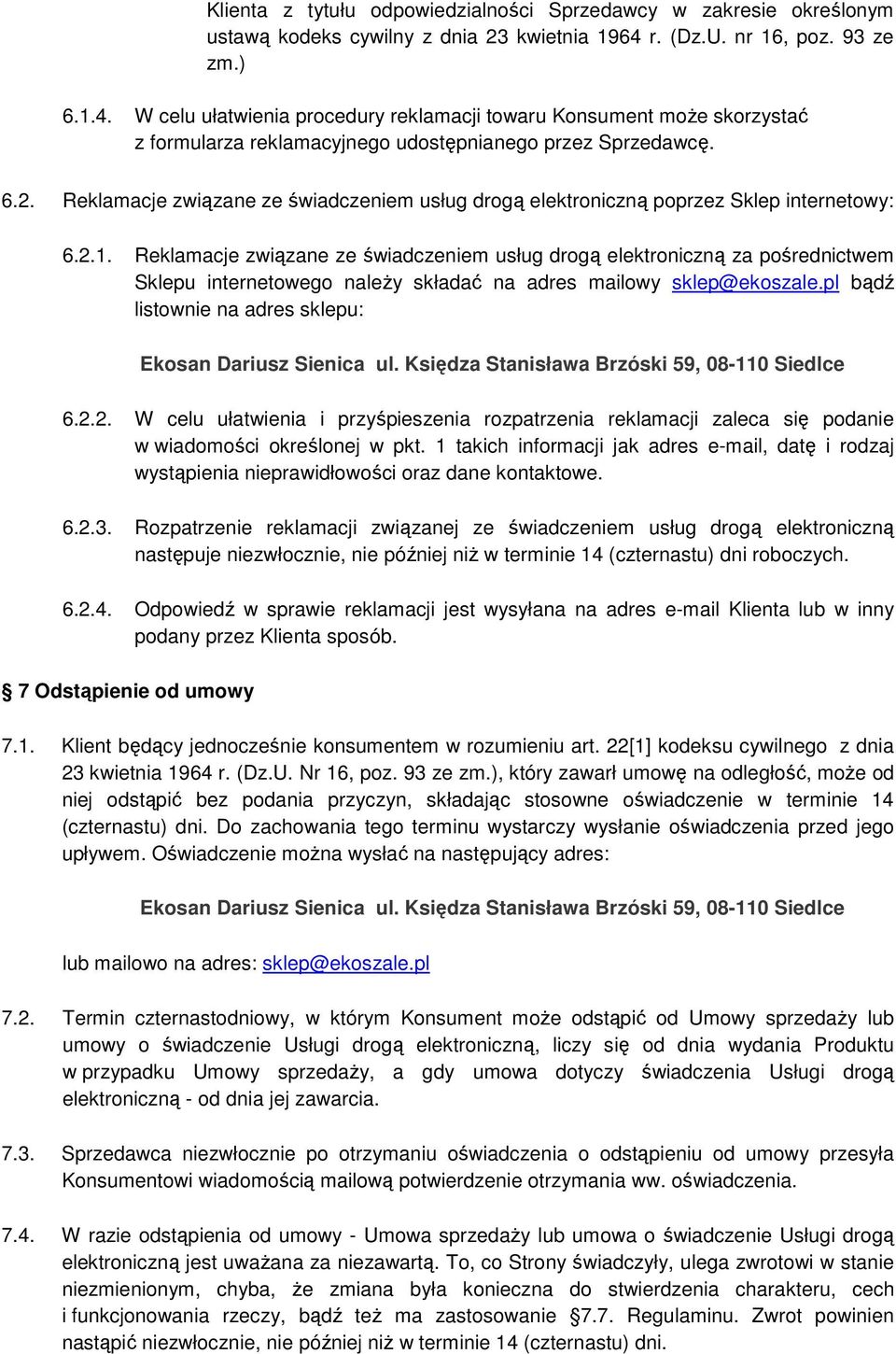 Reklamacje związane ze świadczeniem usług drogą elektroniczną poprzez Sklep internetowy: 6.2.1.