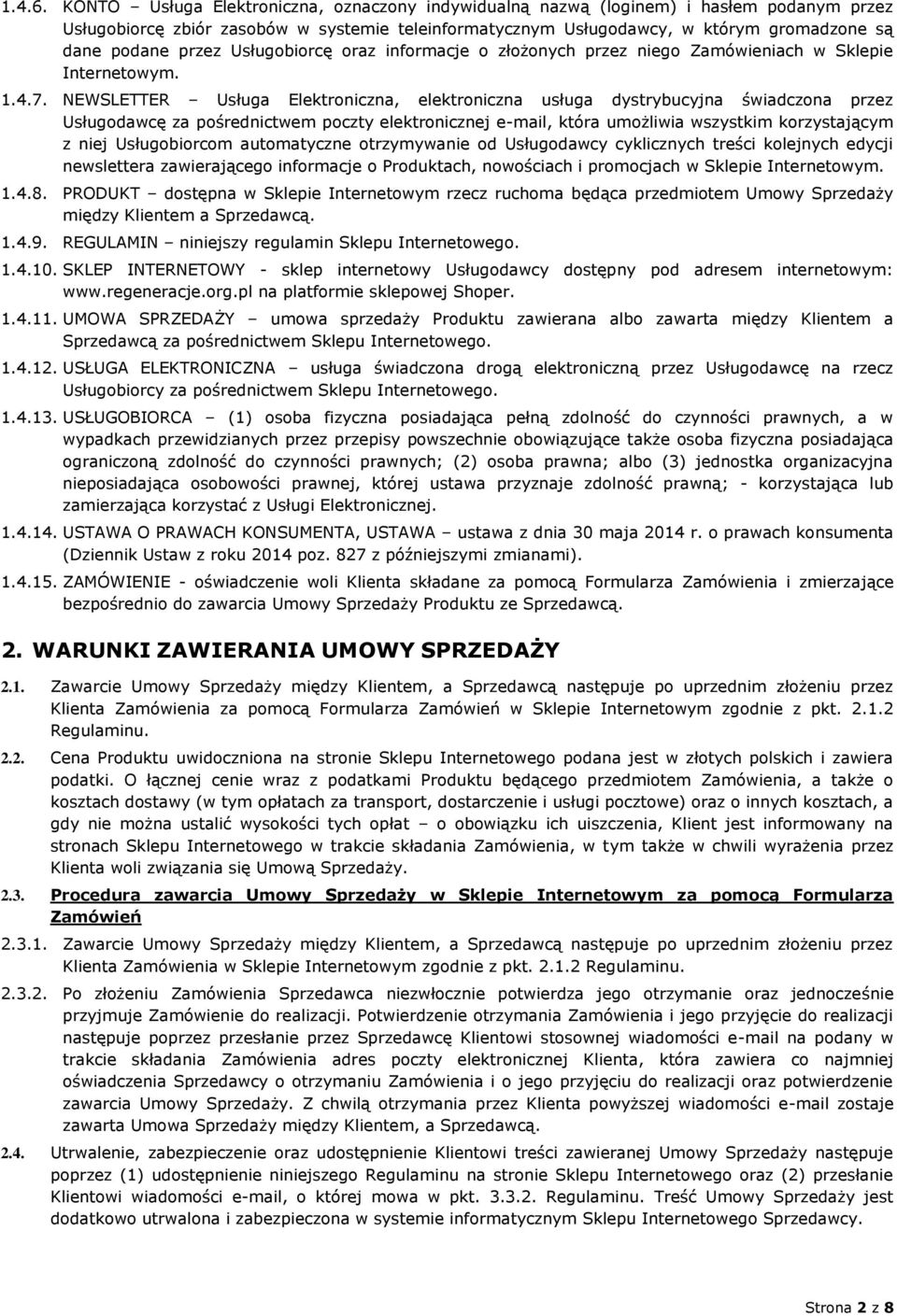 przez Usługobiorcę oraz informacje o złożonych przez niego Zamówieniach w Sklepie Internetowym. 1.4.7.