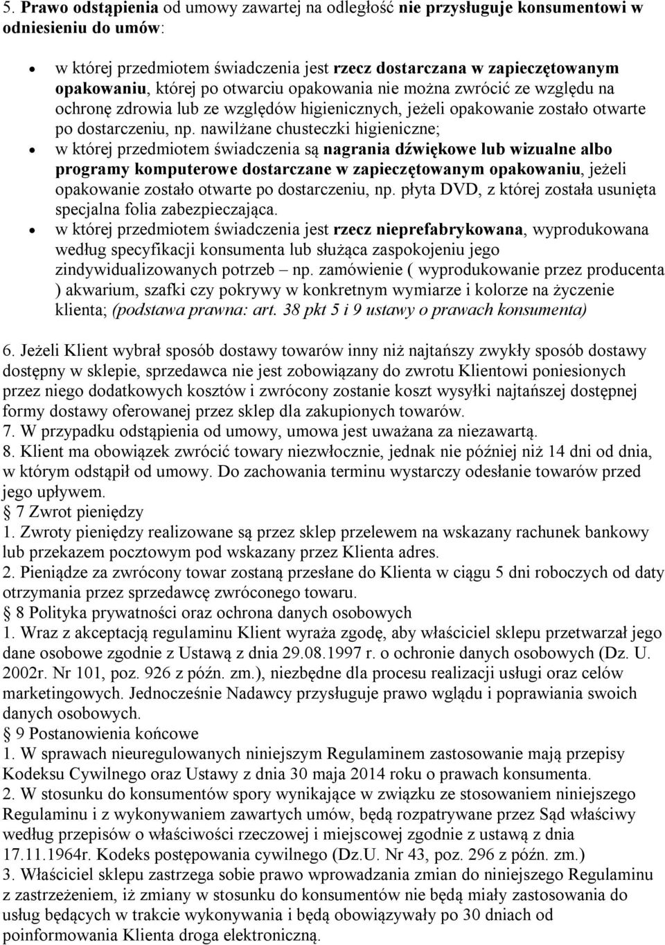 nawilżane chusteczki higieniczne; w której przedmiotem świadczenia są nagrania dźwiękowe lub wizualne albo programy komputerowe dostarczane w zapieczętowanym opakowaniu, jeżeli opakowanie zostało