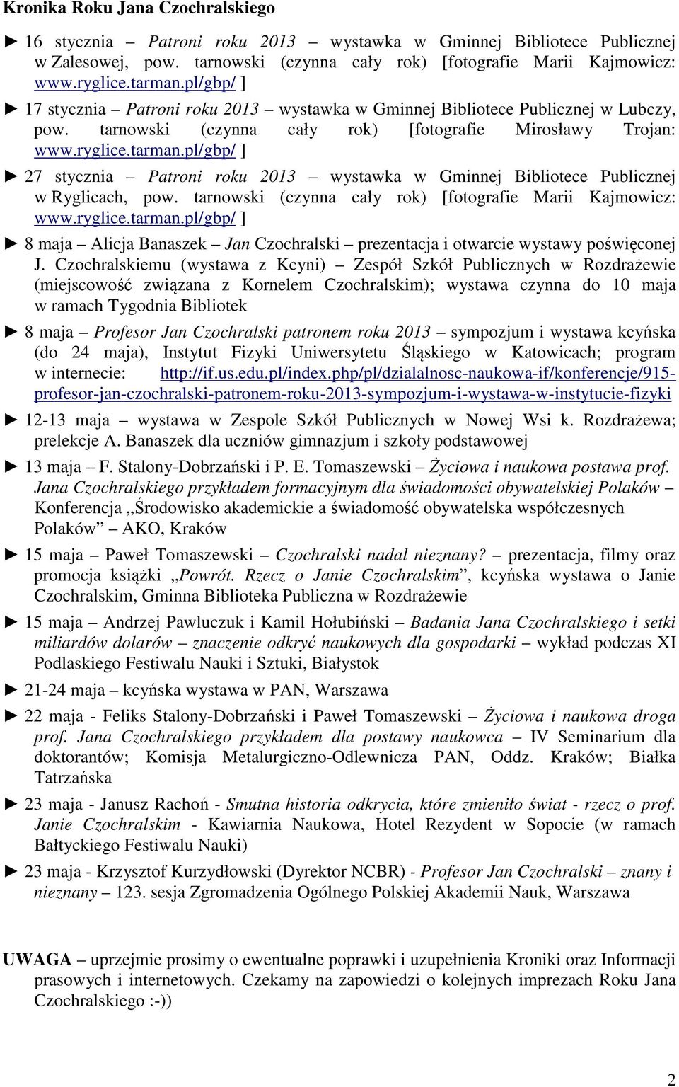 tarnowski (czynna cały rok) [fotografie Mirosławy Trojan: 27 stycznia Patroni roku 2013 wystawka w Gminnej Bibliotece Publicznej w Ryglicach, pow.