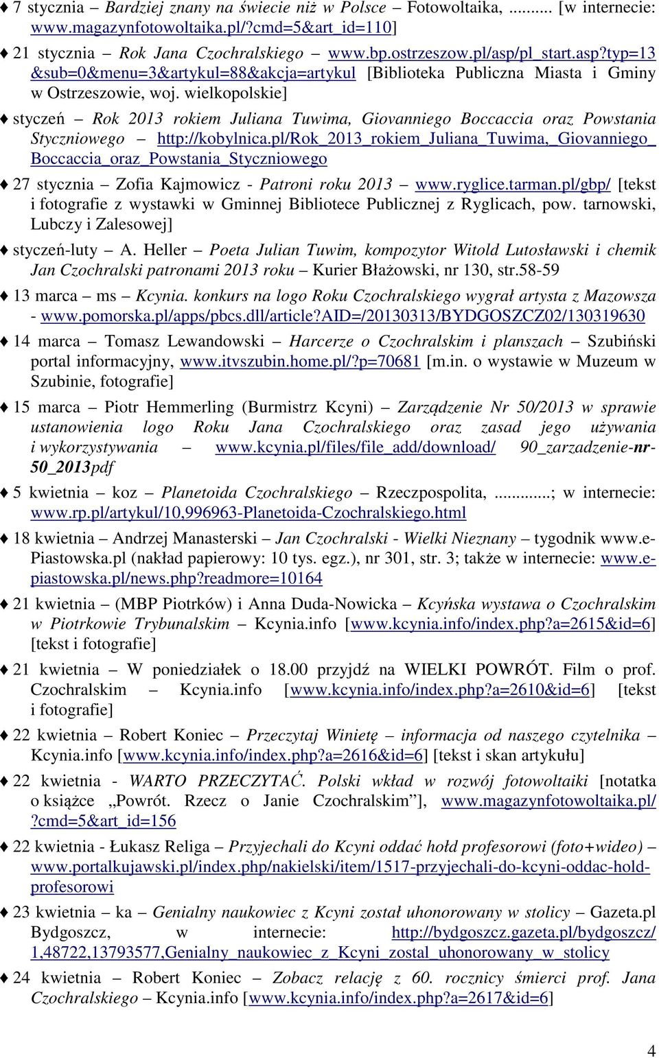 wielkopolskie] styczeń Rok 2013 rokiem Juliana Tuwima, Giovanniego Boccaccia oraz Powstania Styczniowego http://kobylnica.