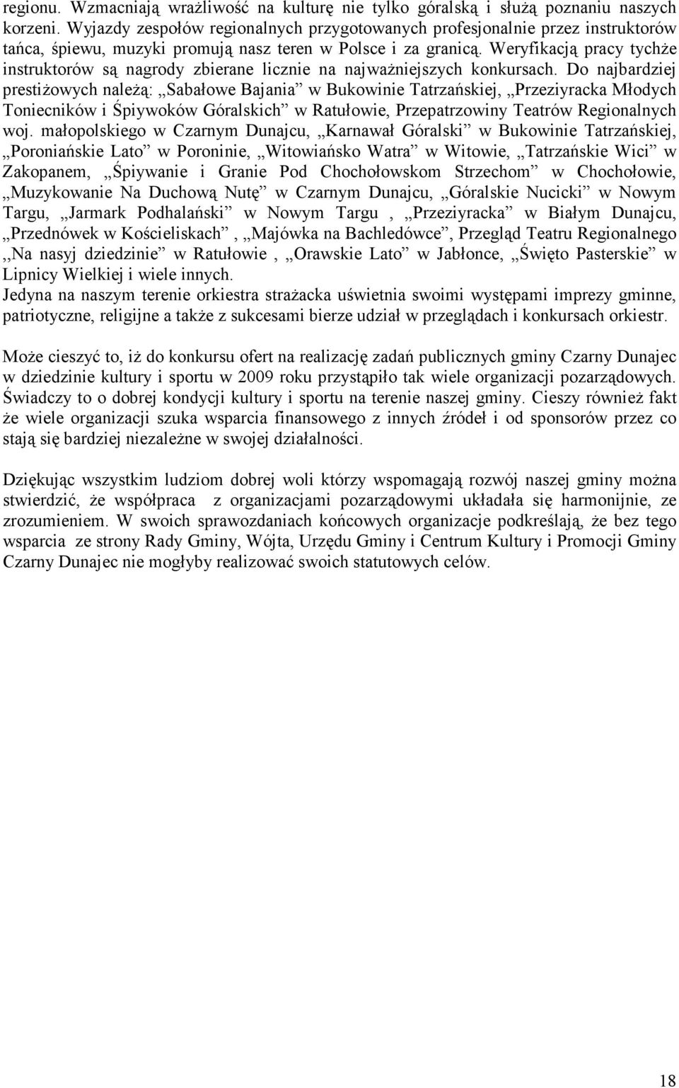 Weryfikacją pracy tychŝe instruktorów są nagrody zbierane licznie na najwaŝniejszych konkursach.