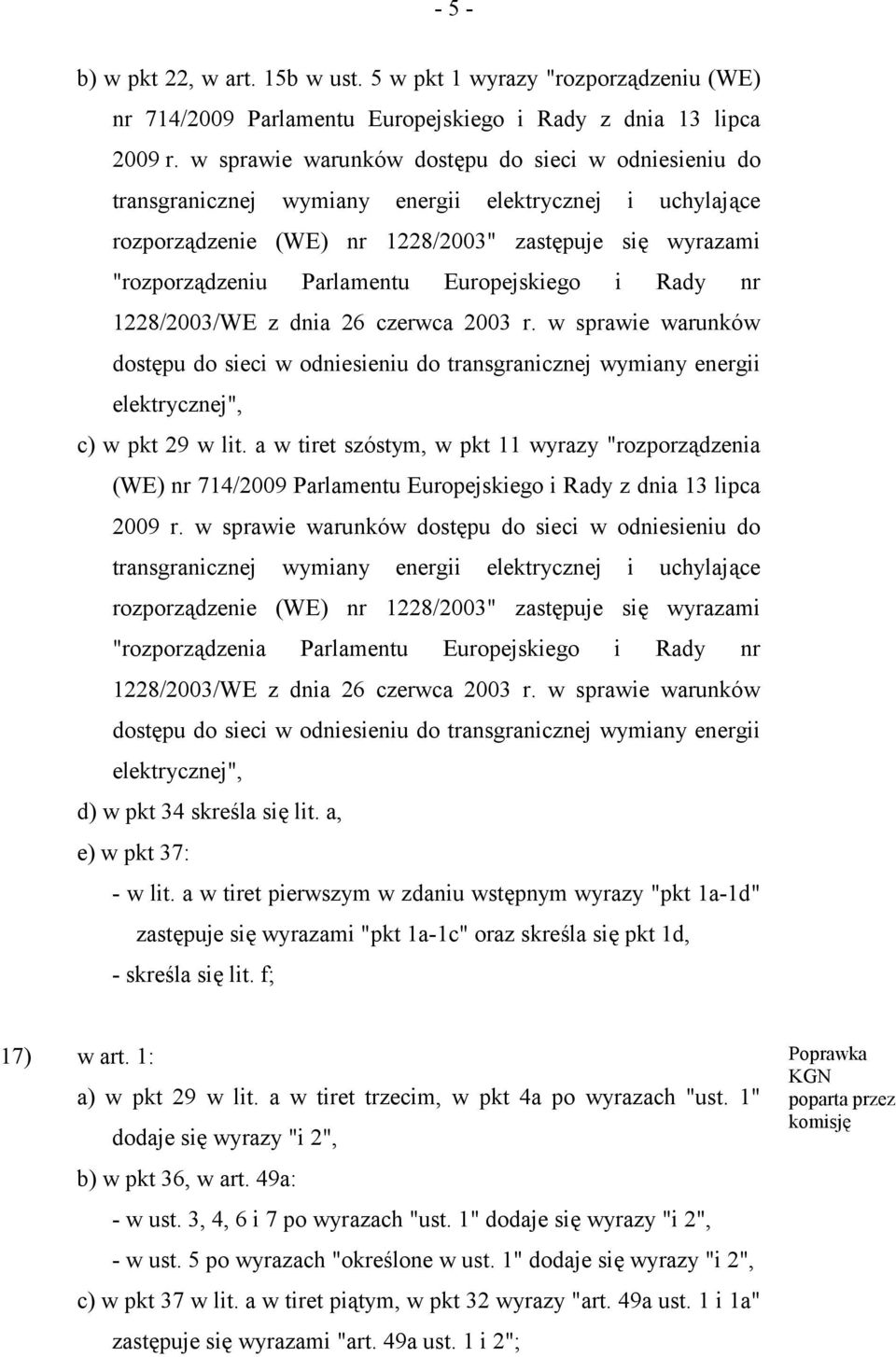 Europejskiego i Rady nr 1228/2003/WE z dnia 26 czerwca 2003 r. w sprawie warunków dostępu do sieci w odniesieniu do transgranicznej wymiany energii elektrycznej", c) w pkt 29 w lit.