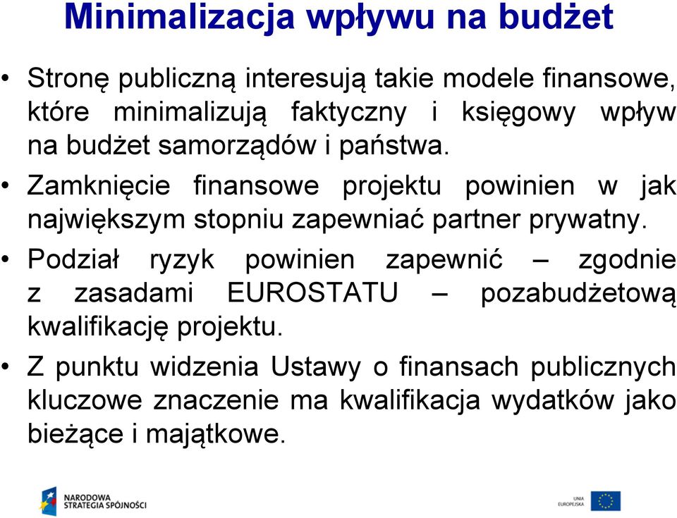 Zamknięcie finansowe projektu powinien w jak największym stopniu zapewniać partner prywatny.