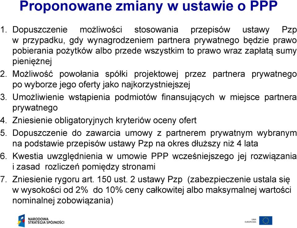 pieniężnej 2. Możliwość powołania spółki projektowej przez partnera prywatnego po wyborze jego oferty jako najkorzystniejszej 3.