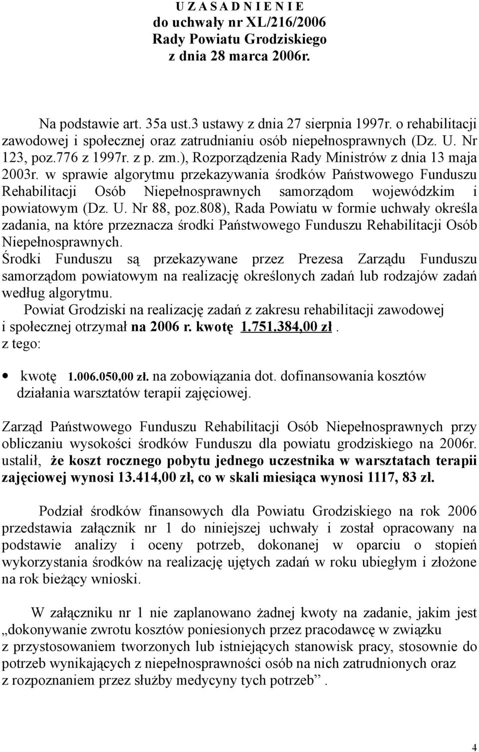 w sprawie algorytmu przekazywania środków Państwowego Funduszu Rehabilitacji Osób Niepełnosprawnych samorządom wojewódzkim i powiatowym (Dz. U. Nr 88, poz.