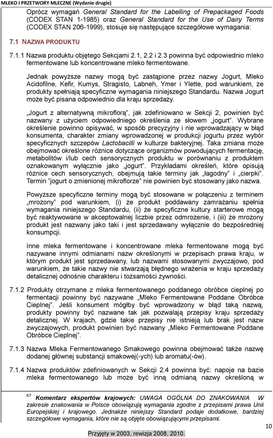 3 powinna być odpowiednio mleko fermentowane lub koncentrowane mleko fermentowane.