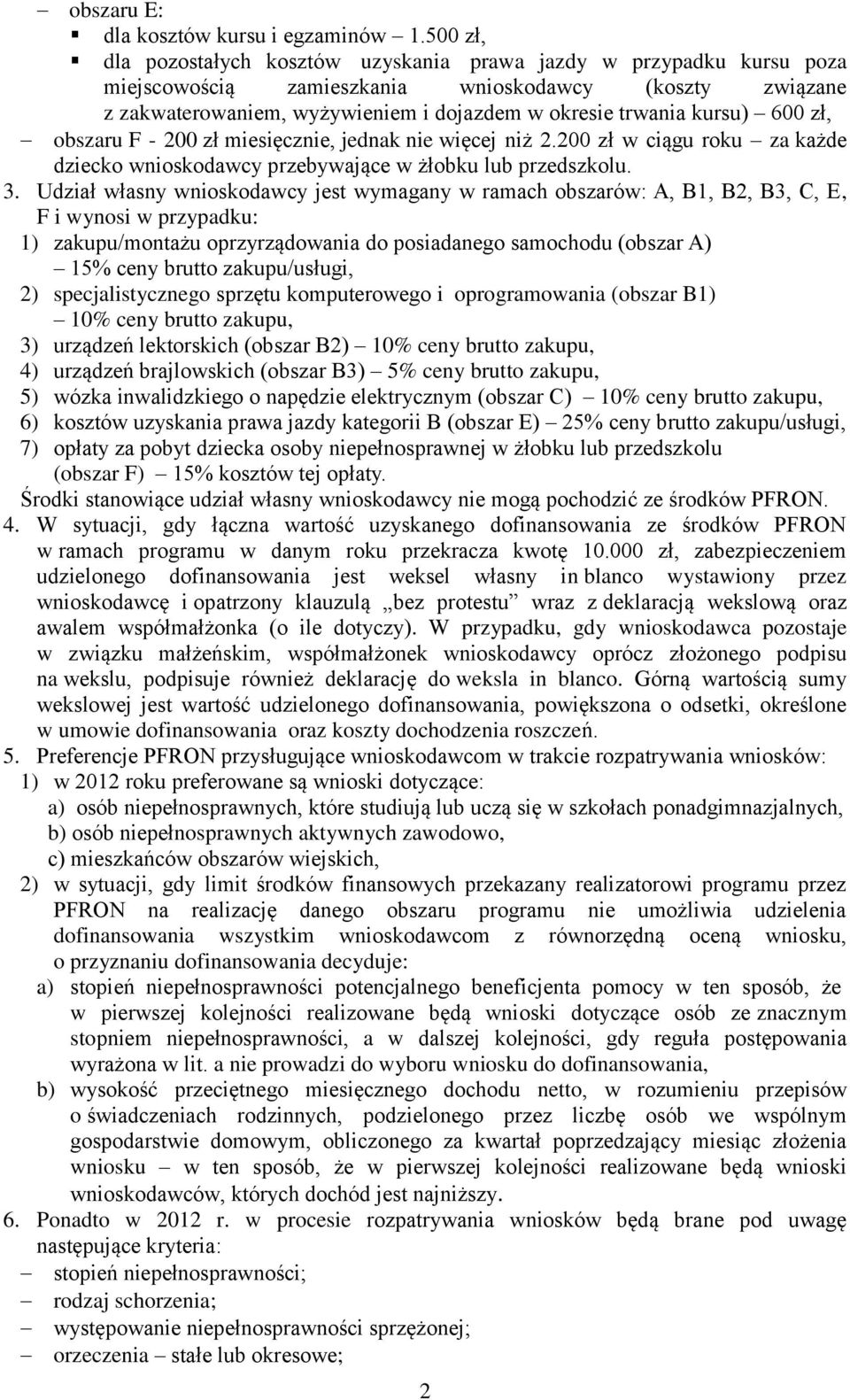 kursu) 600 zł, obszaru F - 200 zł miesięcznie, jednak nie więcej niż 2.200 zł w ciągu roku za każde dziecko wnioskodawcy przebywające w żłobku lub przedszkolu. 3.
