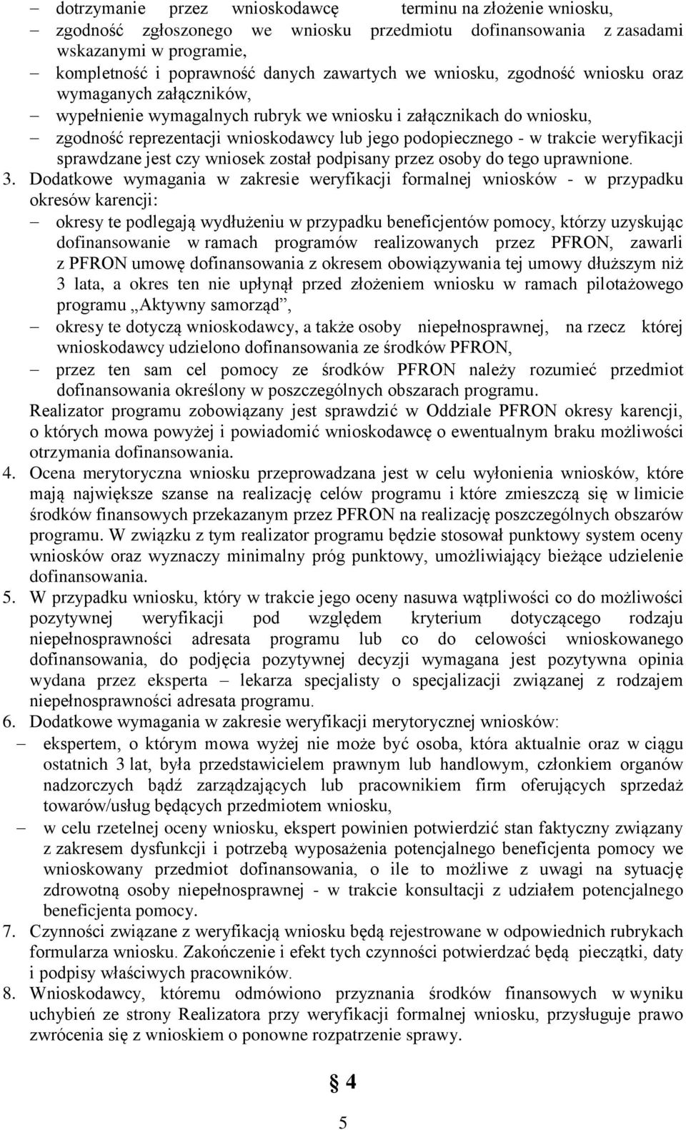 weryfikacji sprawdzane jest czy wniosek został podpisany przez osoby do tego uprawnione. 3.