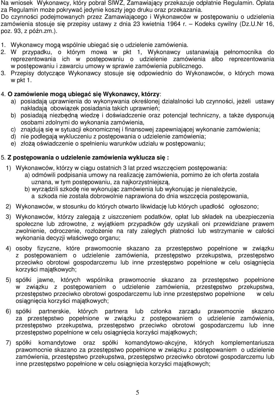 zm.). 1. Wykonawcy mogą wspólnie ubiegać się o udzielenie zamówienia. 2.