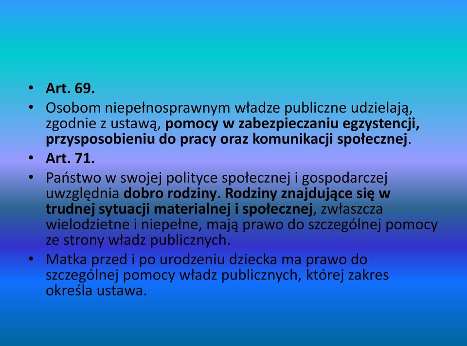 oraz komunikacji społecznej. Art. 71. Państwo w swojej polityce społecznej i gospodarczej uwzględnia dobro rodziny.