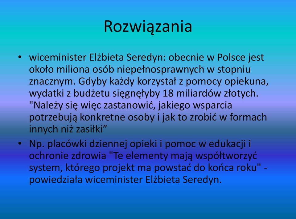 "Należy się więc zastanowić, jakiego wsparcia potrzebują konkretne osoby i jak to zrobić w formach innych niż zasiłki Np.