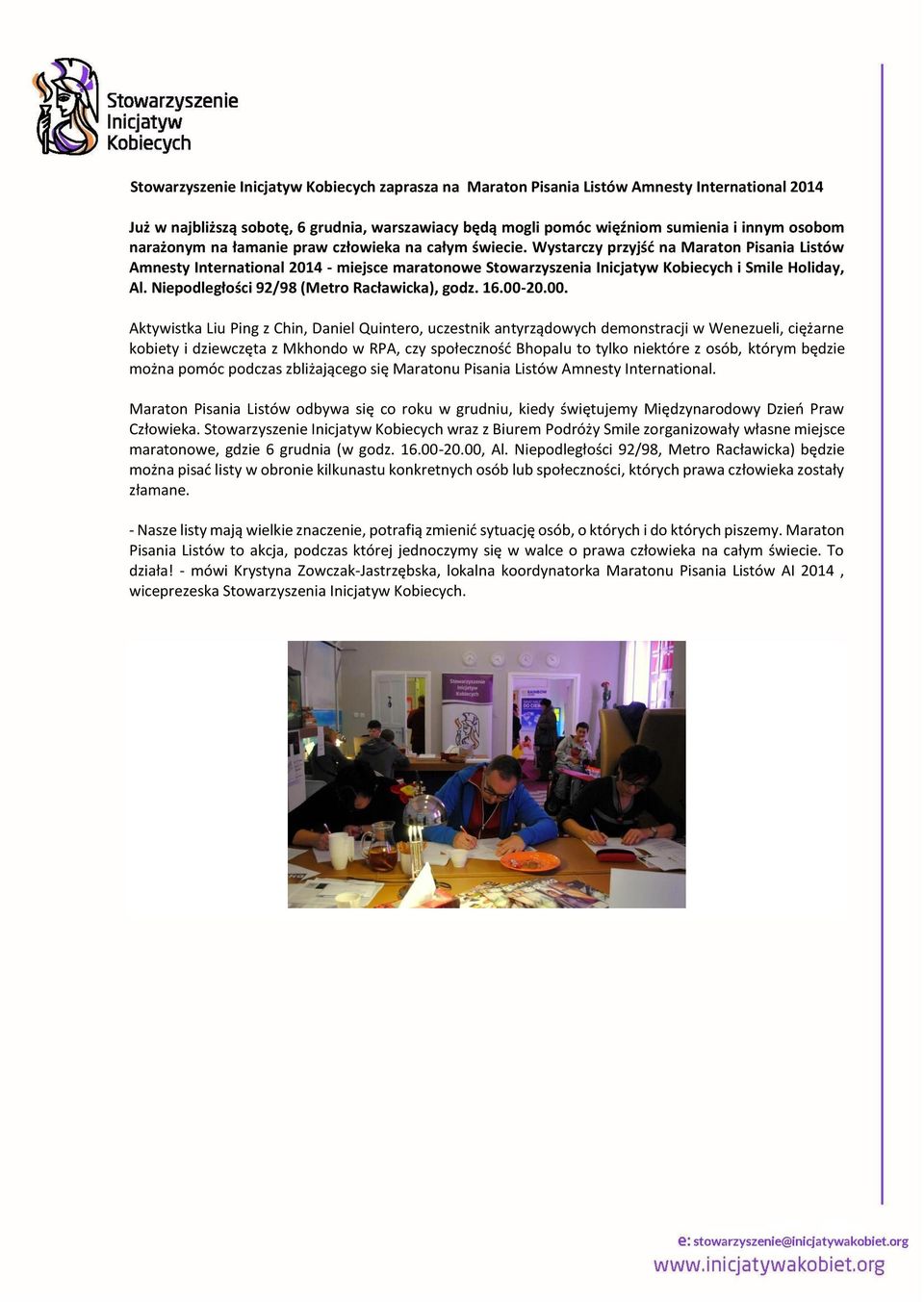 Wystarczy przyjść na Maraton Pisania Listów Amnesty International 2014 - miejsce maratonowe Stowarzyszenia Inicjatyw Kobiecych i Smile Holiday, Al. Niepodległości 92/98 (Metro Racławicka), godz. 16.
