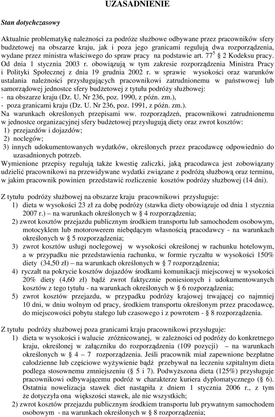 obowiązują w tym zakresie rozporządzenia Ministra Pracy i Polityki Społecznej z dnia 19 grudnia 2002 r.