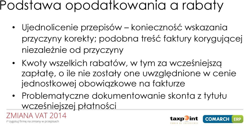 rabatów, w tym za wcześniejszą zapłatę, o ile nie zostały one uwzględnione w cenie