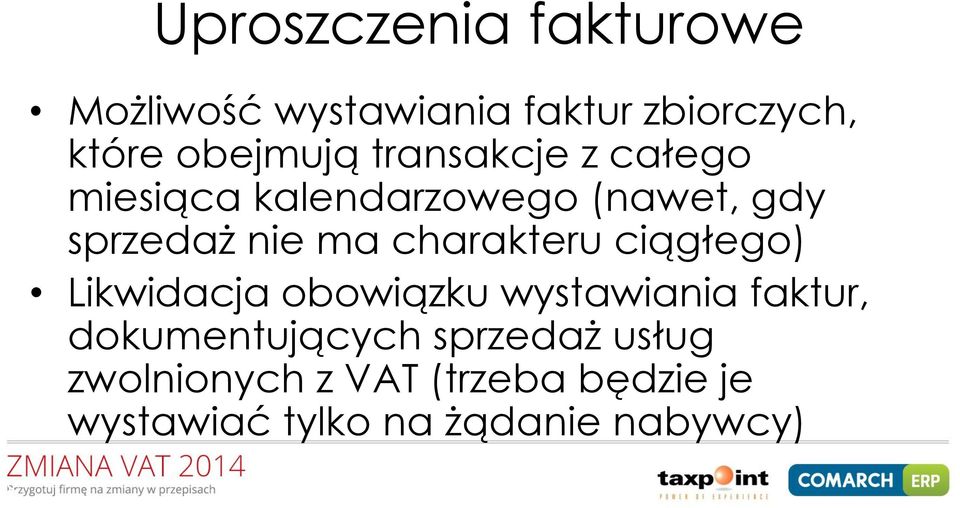 charakteru ciągłego) Likwidacja obowiązku wystawiania faktur, dokumentujących