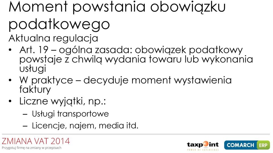 towaru lub wykonania usługi W praktyce decyduje moment wystawienia