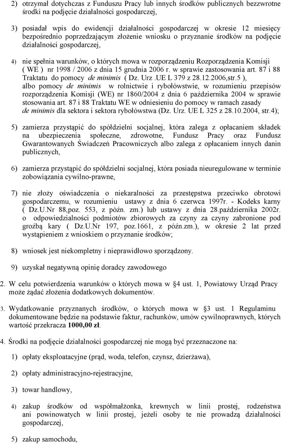 ) nr 1998 / 2006 z dnia 15 grudnia 2006 r. w sprawie zastosowania art. 87 i 88 Traktatu do pomocy de minimis ( Dz. Urz.UE L 379 z 28.12.2006,str.