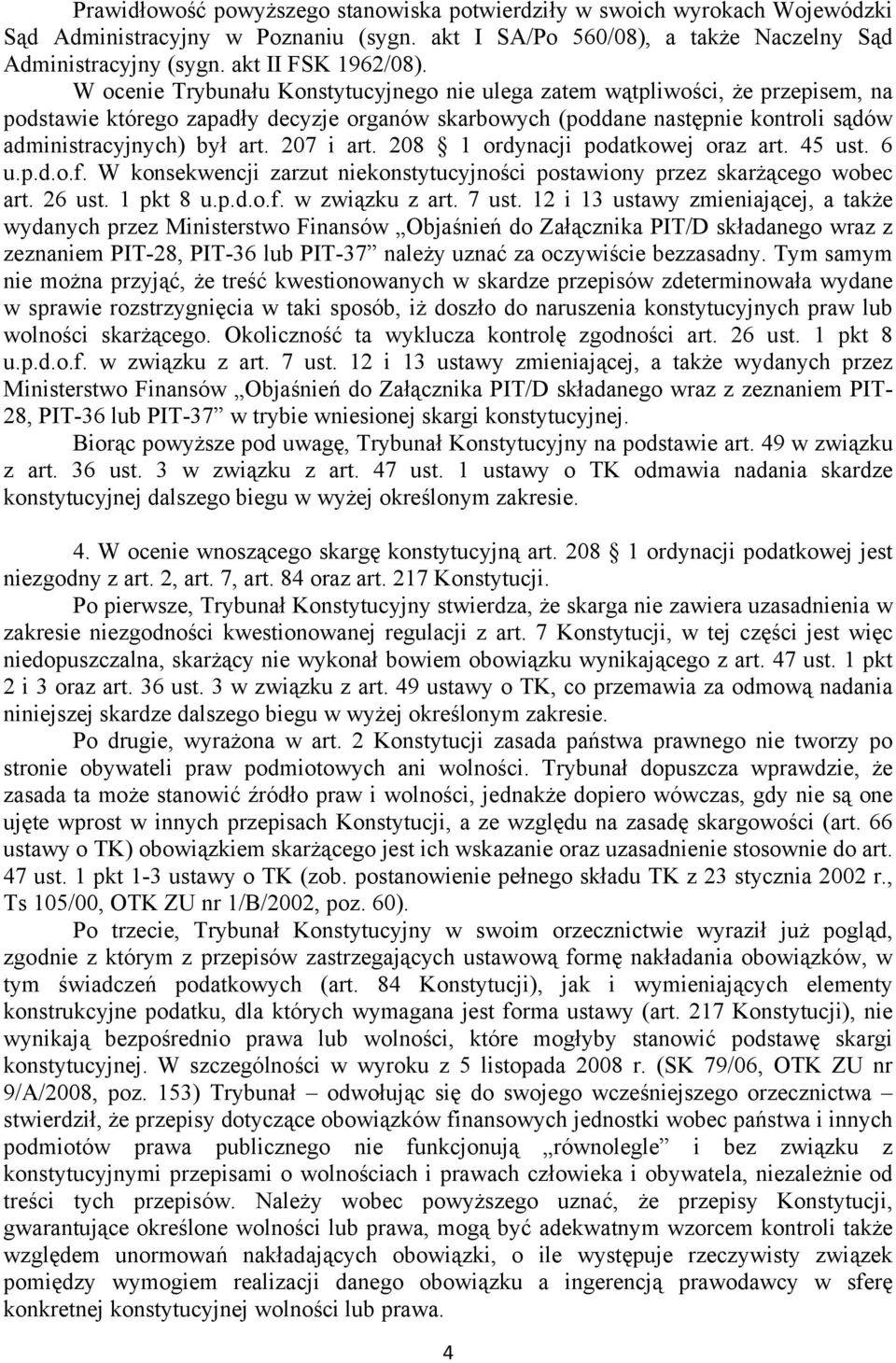 207 i art. 208 1 ordynacji podatkowej oraz art. 45 ust. 6 u.p.d.o.f. W konsekwencji zarzut niekonstytucyjności postawiony przez skarżącego wobec art. 26 ust. 1 pkt 8 u.p.d.o.f. w związku z art. 7 ust.