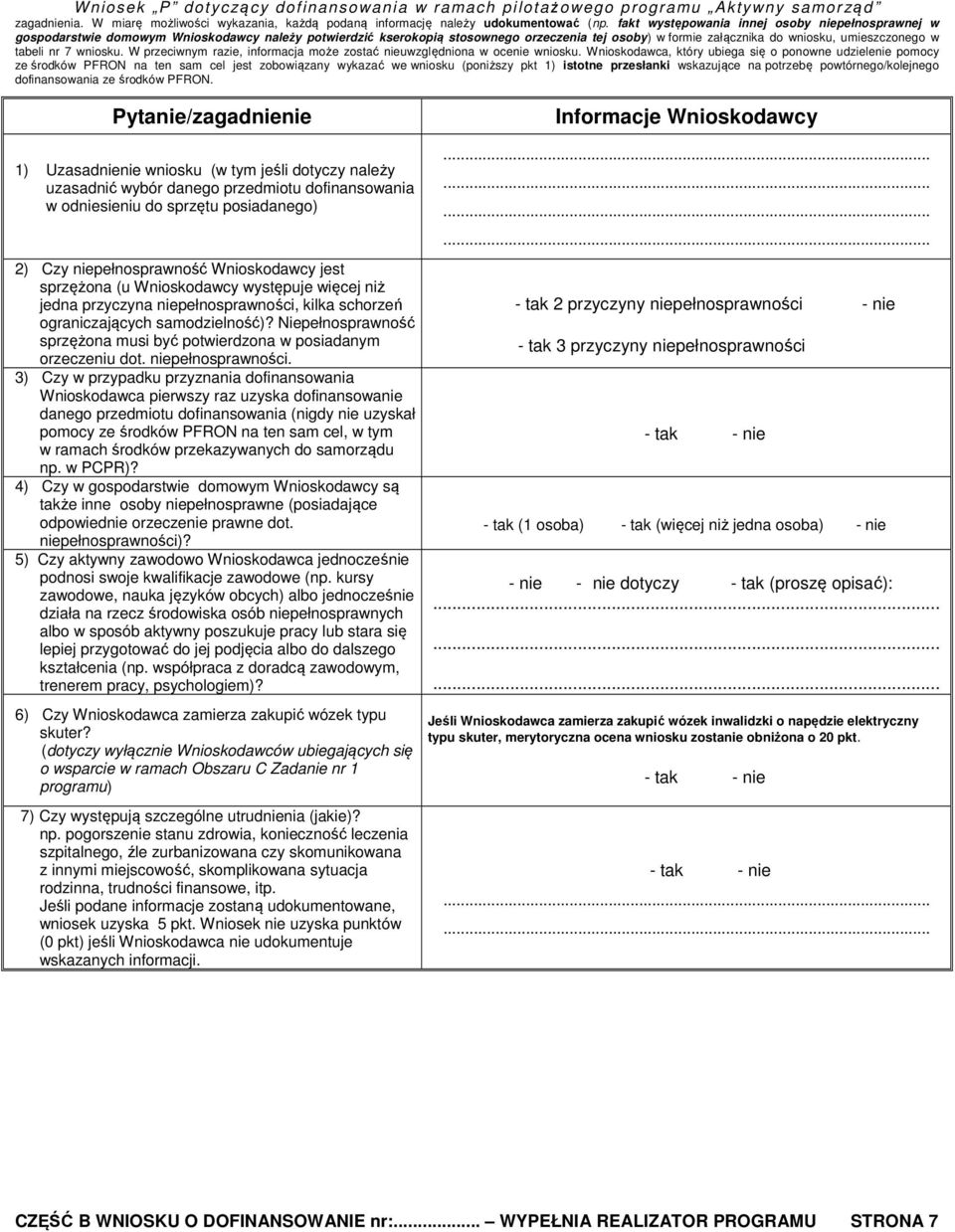 tabeli nr 7 wniosku. W przeciwnym razie, informacja może zostać nieuwzględniona w ocenie wniosku.