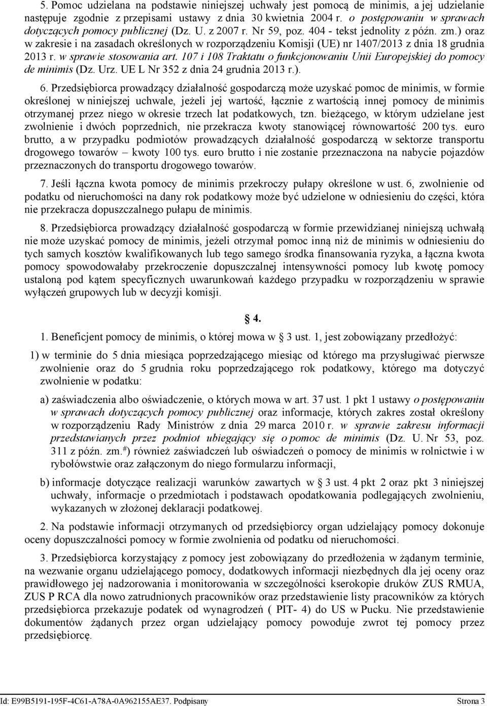 ) oraz w zakresie i na zasadach określonych w rozporządzeniu Komisji (UE) nr 1407/2013 z dnia 18 grudnia 2013 r. w sprawie stosowania art.