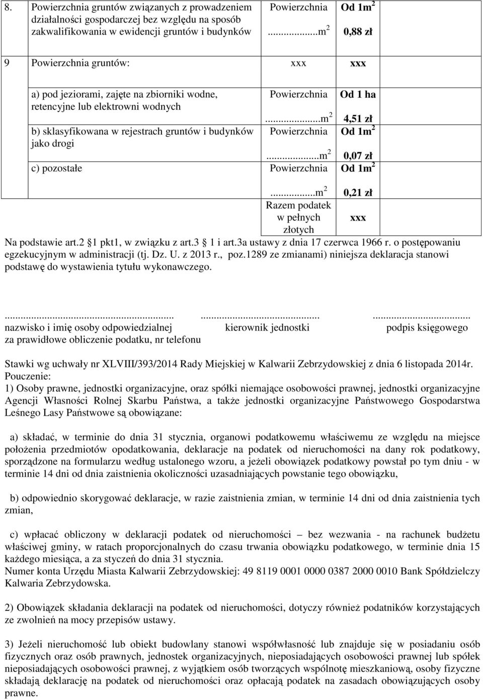 ..m 2 0,21 zł Razem podatek w pełnych xxx złotych Na podstawie art.2 1 pkt1, w związku z art.3 1 i art.3a ustawy z dnia 17 czerwca 1966 r. o postępowaniu egzekucyjnym w administracji (tj. Dz. U.