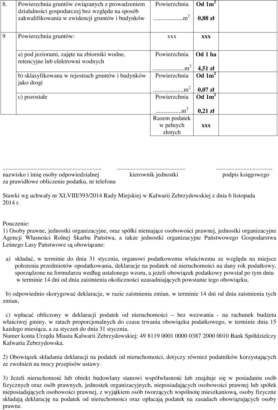 ........ nazwisko i imię osoby odpowiedzialnej kierownik jednostki podpis księgowego za prawidłowe obliczenie podatku, nr telefonu Stawki wg uchwały nr XLVIII/393/2014 Rady Miejskiej w Kalwarii